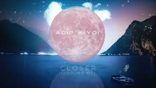 Adip Kiyoi  Closer Around Me [upl. by Arotak]