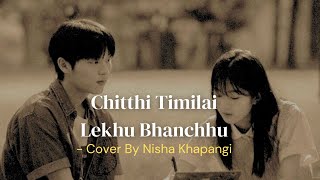 Man Ko Katha Lekhu Bhane  Cover Nisha Khapangi  Chitthi Timilai Lekhu Bhanchhu [upl. by Tivad851]