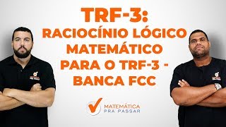 TRF 3  RACIOCINIO LOGICO MATEMATICO PARA TRF3  BANCA FCC [upl. by Lyrem]