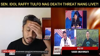 🔴 SEN IDOL RAFFY TULFO NAG DEATH THREAT KAY ATTY LIBAYAN [upl. by Nuahsak]