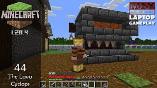 MINECRAFT 1204  44 The Lava Cyclops  LAPTOP Gameplay [upl. by Haldas]