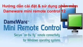 Hướng dẫn cài đặt và sử dụng phần mềm remote mạng LAN  DAMEWARE MINI REMOTE CONTROL [upl. by Nossah]