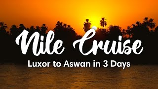 NILE CRUISE EGYPT  3Day Nile Cruise from Luxor to Aswan Full Guide [upl. by Ladonna586]