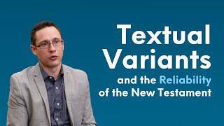 Textual Variants and the Reliability of the New Testament [upl. by Fillian]