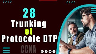 28  Trunking  Protocole DTP [upl. by Idieh469]