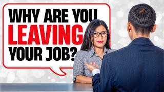 WHY ARE YOU LEAVING YOUR CURRENT JOB Job Interview Questions amp Answers JOB INTERVIEW TIPS [upl. by Ellinehc]