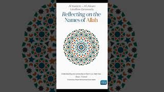 Reflecting on the Names of Allah  30  Al Kareem Al Akram  Limitless Generosity [upl. by Nneb]