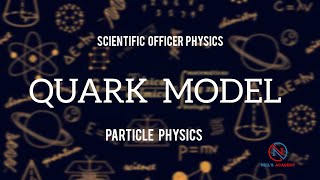 QUARK MODEL  NUCLEAR PHYSICS PARTICLE PHYSICS SCIENTIFIC OFFICER PHYSICS [upl. by Biebel]