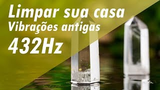 432Hz MÚSICA MILAGROSA  LIMPAR SUA CASA CURAR SEU LAR LIMPAR ENERGIA NEGATIVA E VIBRAÇÕES ANTIGAS [upl. by Andres]