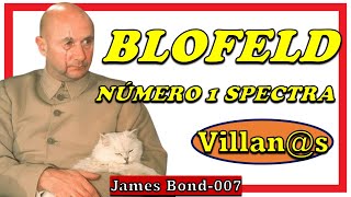 Villanos Ernst Stavro BLOFELD 007  James Bond  El Número 1 de SPECTRA [upl. by Clarette]