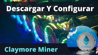 Descargar Y Configurar Claymore Miner Para Minar ethereum [upl. by Sirej]