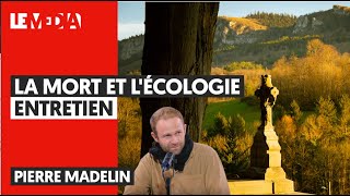 LA MORT ET LÉCOLOGIE ENTRETIEN AVEC PIERRE MADELIN [upl. by Dreda]