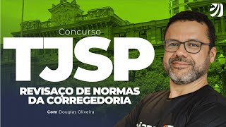 CONCURSO TJSP REVISAÇO DE NORMAS DA CORREGEDORIA Douglas Oliveira [upl. by Eynobe794]