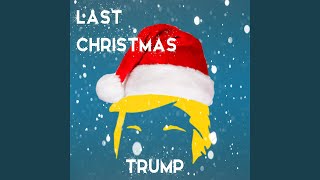 Last Christmas Trump [upl. by Seve]