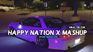 DJ HAPPY NATION X MASHUP VIRAL TIK TOK [upl. by Nekal]