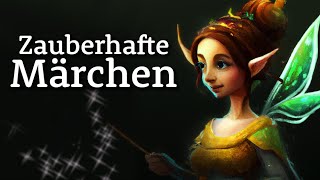 Zauberhafte Märchen für Jung und Alt  Schnell einschlafen und entspannen  Hörgeschichte [upl. by Elenahc]