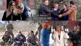 Seriali  quotVendlindja Imequot Episodi 109 [upl. by Yesdnyl812]