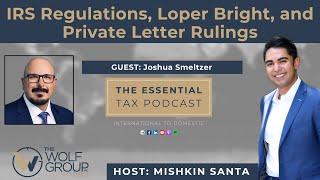 IRS Regulations Loper Bright and Private Letter Rulings with Joshua Smeltzer [upl. by Dranyam758]