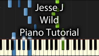 Jessie J Wild Tutorial How To Play On The Piano [upl. by Eirbua]