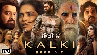 Kalki 2898 Full Movie in Hindi Review and Collection  Prabhas  Deepika  Kamal H  Amitabh B [upl. by Ahsen465]