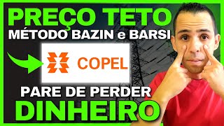 COPEL COMO CALCULAR O PREÇO TETO de uma AÇÃO pelo MÉTODO BAZIN e BARSI  CPLE3 CPLE6 ou CPLE11 [upl. by Reinhardt939]