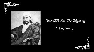 AbdulBaha The Mystery  Part 1 Beginnings [upl. by France374]