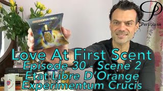 Persolaise  Love At First Scent 30  Scene 2 feat Etat Libre D’Orange Experimentum Crucis [upl. by Purpura65]