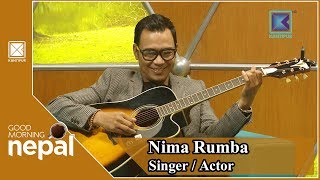 Nima Rumba  Singer  Actor  Good Morning Nepal  29 September 2018 [upl. by Anama]