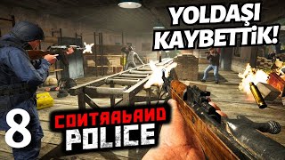 Kalabalık Saldırdılar 2 Yoldaşımızı Kaybettik  Contraband Police  Bölüm 8 [upl. by Doty]