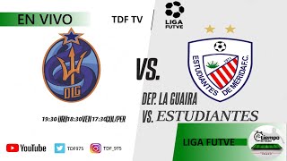 DEPORTIVO LA GUAIRA vs ESTUDIANTES DE MERIDA  LIGA FUTVE 2024 ⚽️  EN VIVO ✅ [upl. by Roswald]