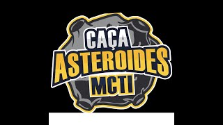 Caça Asteroides MCTI2023  Treinamento XX campanha  começa 08092023  Encerra 04102023 [upl. by Bergren701]