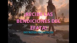 RECIBE LAS BENDICIONES DEL EFATA  DECRETOS PROFETICOS [upl. by Narcho]