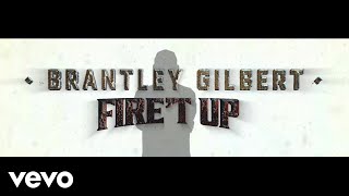 Brantley Gilbert  Firet Up Lyric Video [upl. by Sylado210]