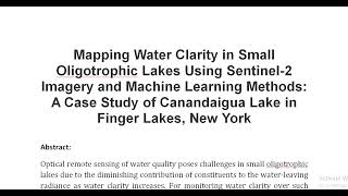 Mapping Water Clarity in Small Oligotrophic Lakes Using Sentinel 2 Imagery and Machine Learning Meth [upl. by Eeneg]