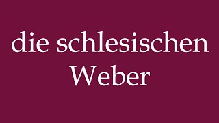 How to Pronounce die schlesischen Weber the Silesian weavers Correctly in German [upl. by Alel]