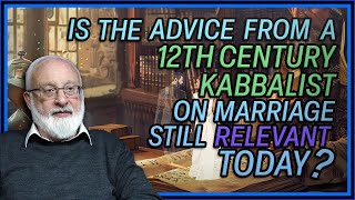 Is This Advice from a 12th Century Kabbalist on Marriage Still Relevant Today [upl. by Everett174]