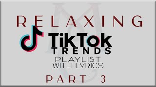 Relaxing Tiktok Trends Playlist with Lyrics Part 3Muni Long Elijah WoodsJamie MillerSB19 Justin [upl. by Adnovaj]