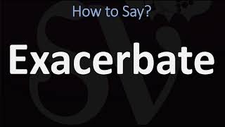 How to Pronounce Exacerbate CORRECTLY [upl. by Chace548]