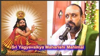 Yajnavalkya Yagyavalkya Maharishi Mahimai by Rajagopala Ganapatigal  ஸ்ரீ யாக்ஞவல்க்யர் மஹிமை [upl. by Shurwood549]