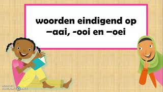 aai ooi en oei  woorden eindigend op [upl. by Dearborn748]