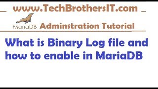 What is Binary Logging and How to enable in MariaDB  MariaDB Admin  Dev Tutorial [upl. by Loveridge]