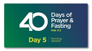 40 DAYS OF PRAYER amp FASTING  DAY 5  MORNING SESSION [upl. by Morril]