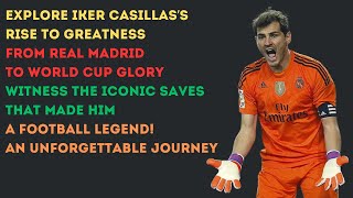 Iker Casillas From Real Madrid to World Cup Glory  Iconic Saves amp Legendary Goalkeeper Career [upl. by Dahc]