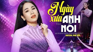 Ngày Xưa Anh Nói  Vương Phi Yến  Nhạc Vàng Hải Ngoại Hay Nhất [upl. by Philemol]