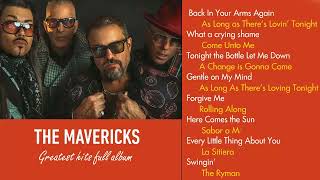 The Mavericks Greatest Hits Playlist Best Of the Mavericks Collection [upl. by Ardnas10]