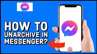 How to Unarchive in Messenger Retrieve Archived Chats in Messenger2024 [upl. by Naujad]