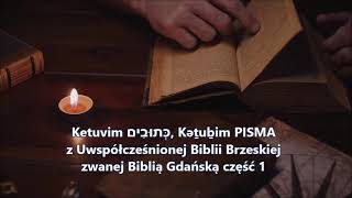 Ketuvim כְּתוּבִים‎ Kǝṯuḇim PISMA z Uwspółcześnionej Biblii Brzeskiej zwanej Biblią Gdańską część 1 [upl. by Luckett]