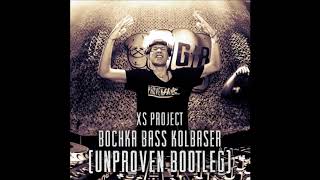 XS Project  Bochka Bass Kolbaser Unproven Bootleg [upl. by Adialeda478]