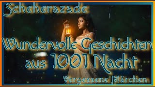 Sonntagsmärchen aus 1001 Nacht  Teil 1 Scheherazade Wie alles begann amp die 1 Geschichte  Hörbuch [upl. by Ttej]