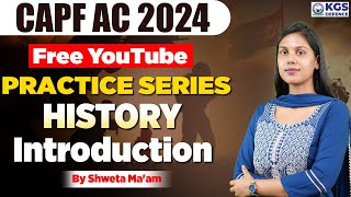 CAPF AC 2024  Free YouTube  Practice Series  HISTORY Introduction  By Shweta Maam [upl. by Corvin]